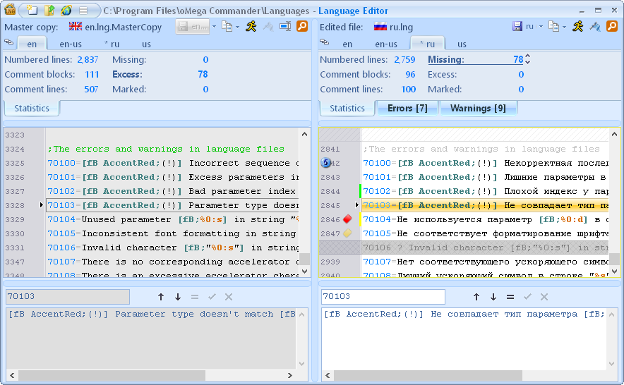 Show untranslated and excessive lines. Show errors and translation discrepancies. Quick editing. Quick comparing of more than two languages. Labeling of lines with suspicious content. Quick navigation. Navigation by bookmarks. Search. Syntax highlighting. Export text. Show statistics.